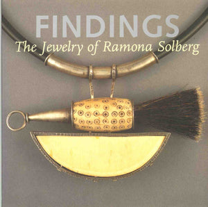 Findings: The Jewelry of Ramona Solberg,Used