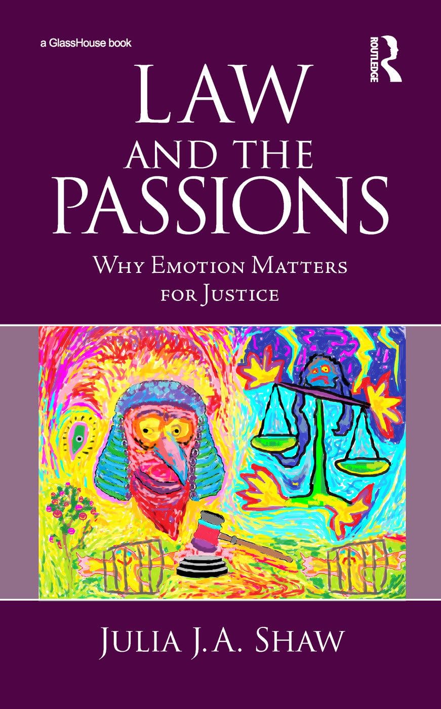 Law and the Passions: Why Emotion Matters for Justice,Used