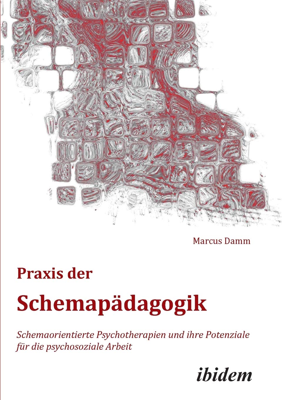 Praxis der Schemapdagogik: Schemaorientierte Psychotherapien Und Ihre Potenziale Fr Die Psychosoziale Arbeit (German Edition),Used