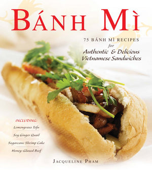 Banh Mi: 75 Banh Mi Recipes for Authentic and Delicious Vietnamese Sandwiches Including Lemongrass Tofu, Soy Ginger Quail, Sugar,Used