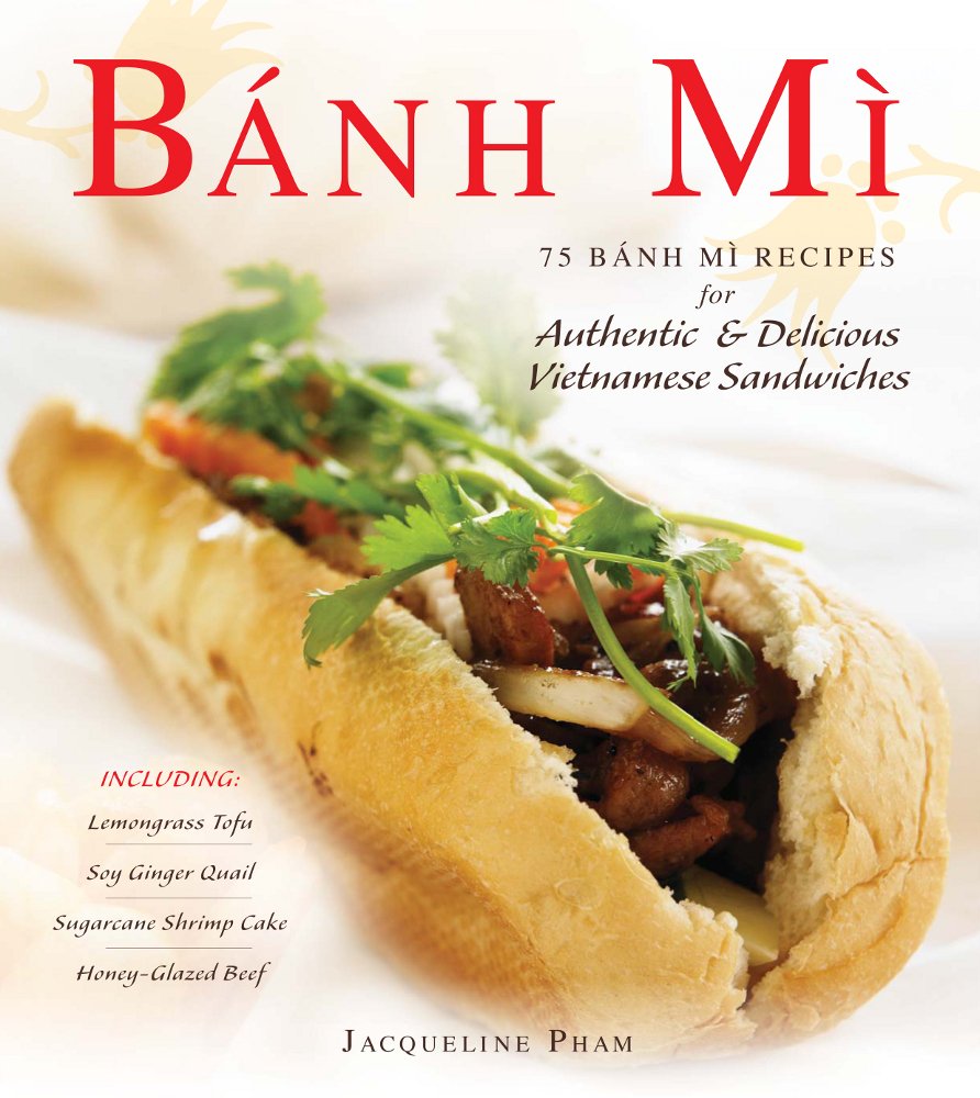 Banh Mi: 75 Banh Mi Recipes for Authentic and Delicious Vietnamese Sandwiches Including Lemongrass Tofu, Soy Ginger Quail, Sugar,Used