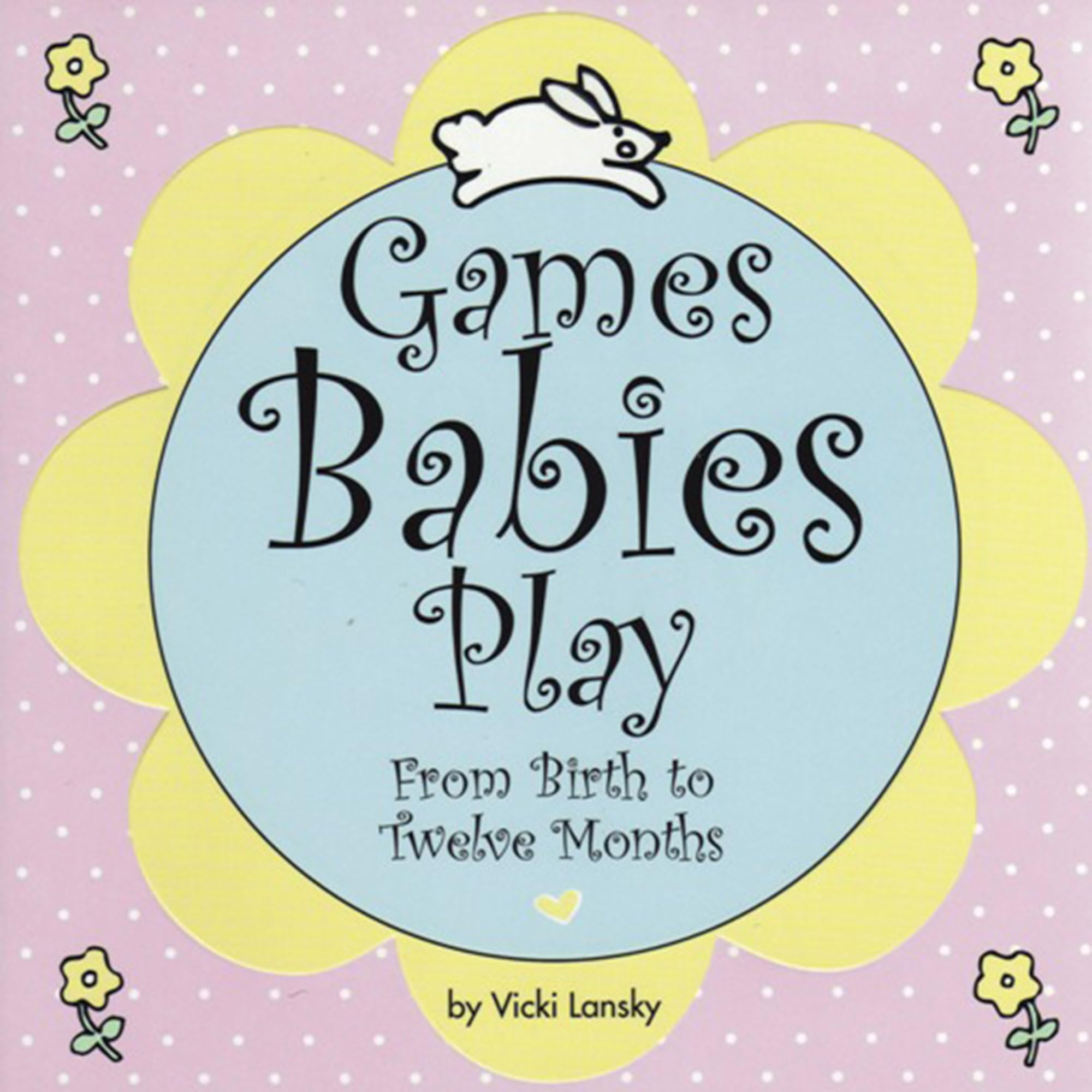 Games Babies Play 2 Ed: From Birth to Twelve Months,Used