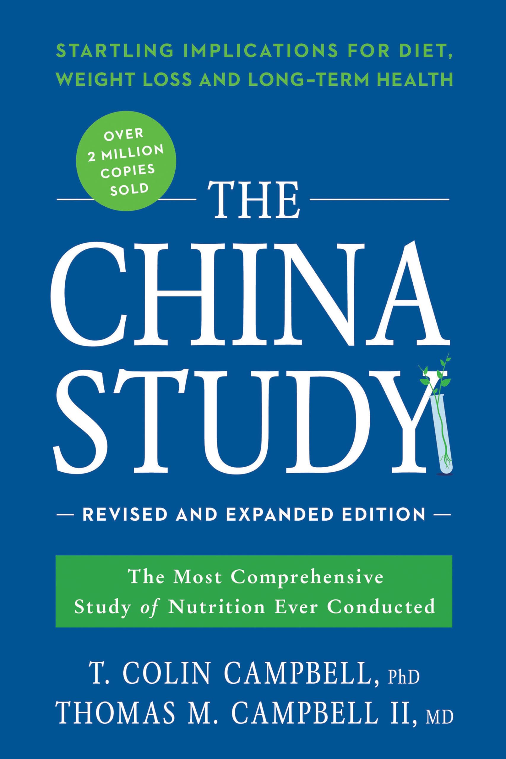 The China Study: Revised And Expanded Edition: The Most Comprehensive Study Of Nutrition Ever Conducted And The Startling Implic