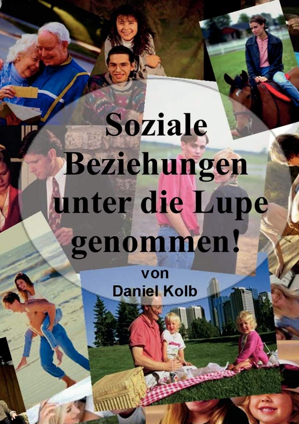 Soziale Beziehungen, unter die Lupe genommen! (German Edition),Used