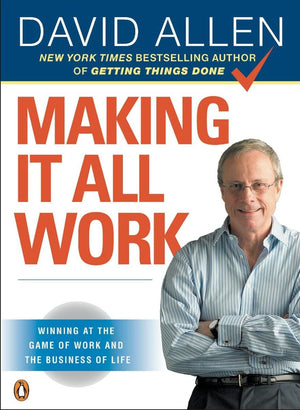 Making It All Work: Winning at the Game of Work and the Business of Life,Used