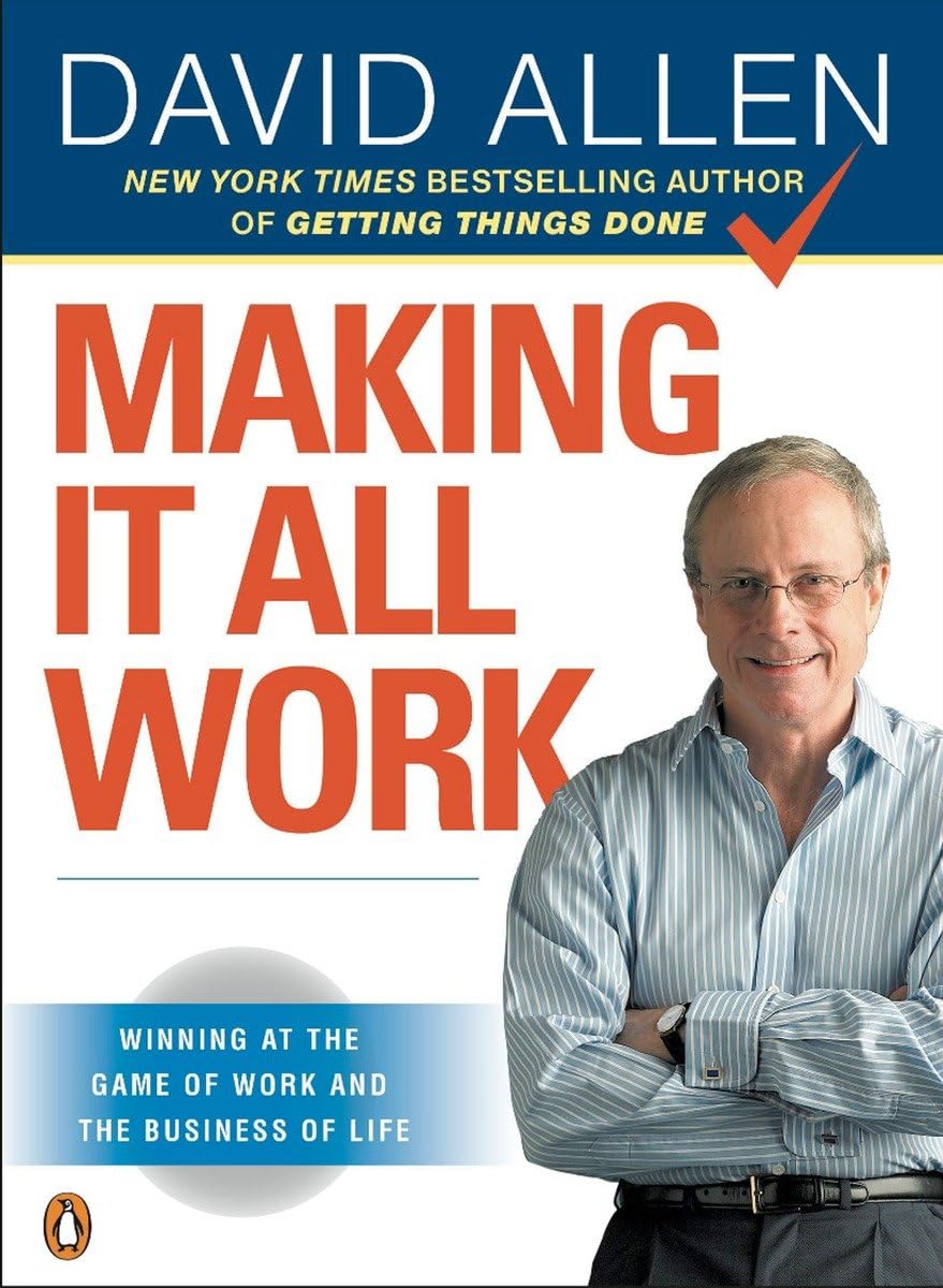 Making It All Work: Winning at the Game of Work and the Business of Life,Used