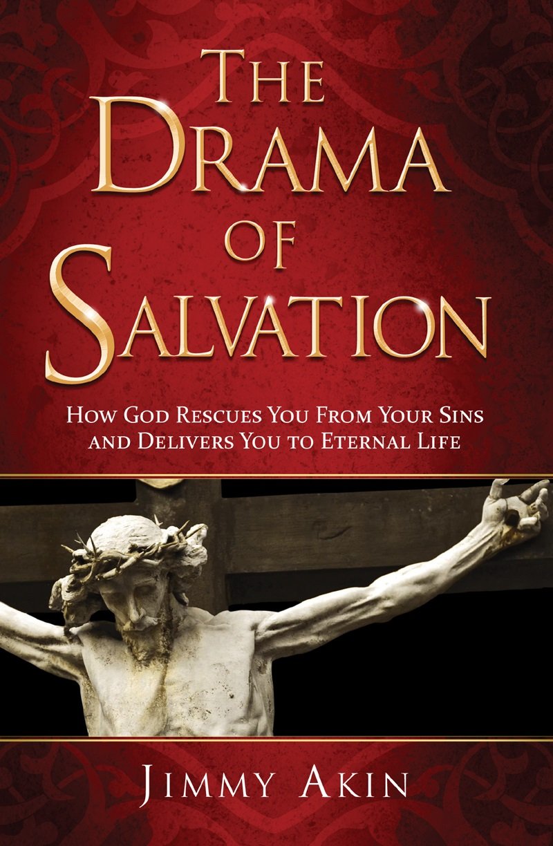 The Drama Of Salvation: How God Rescues You From Your Sins And Delivers You To Eternal Life