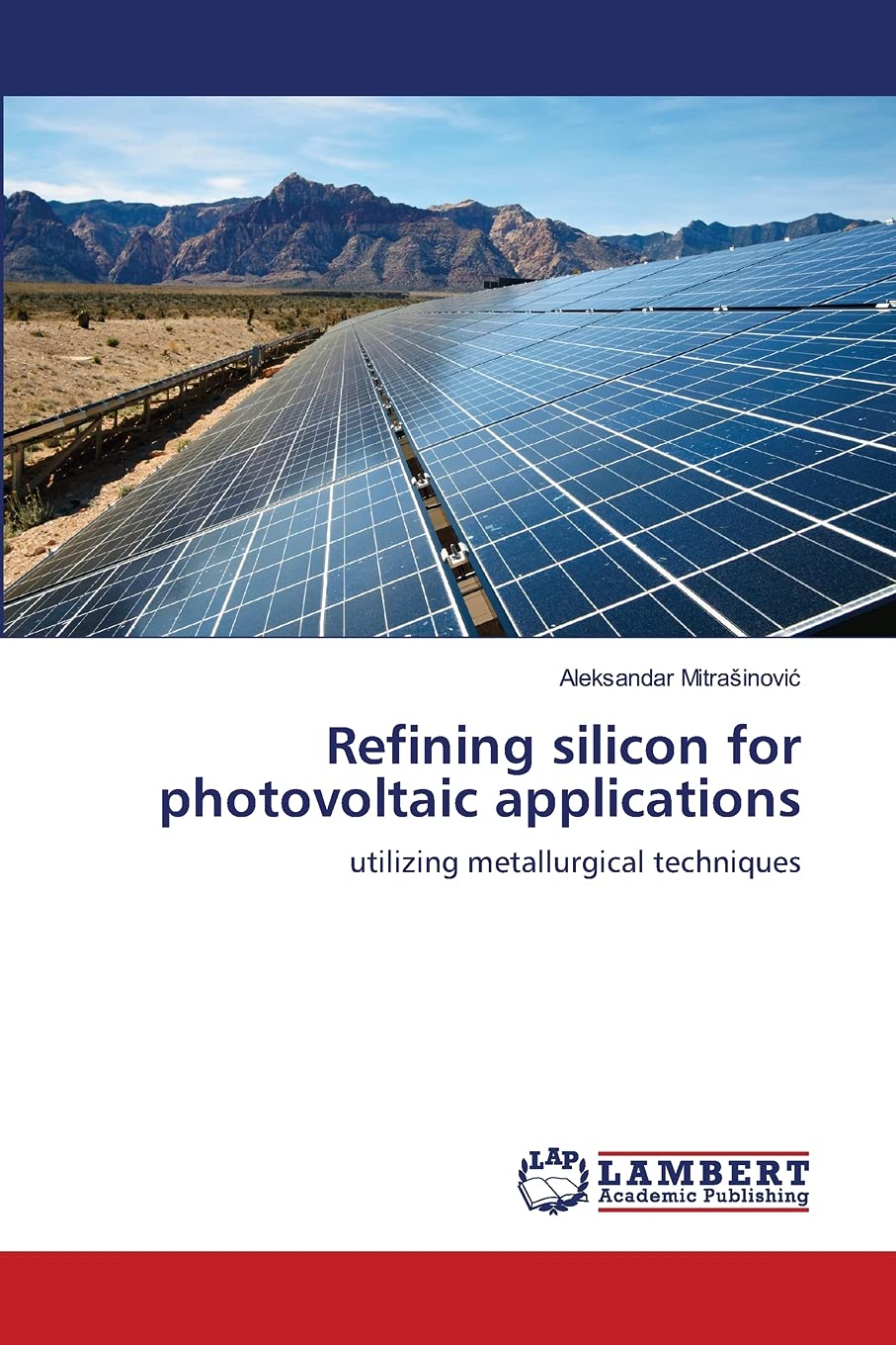 Refining silicon for photovoltaic applications: utilizing metallurgical techniques,Used