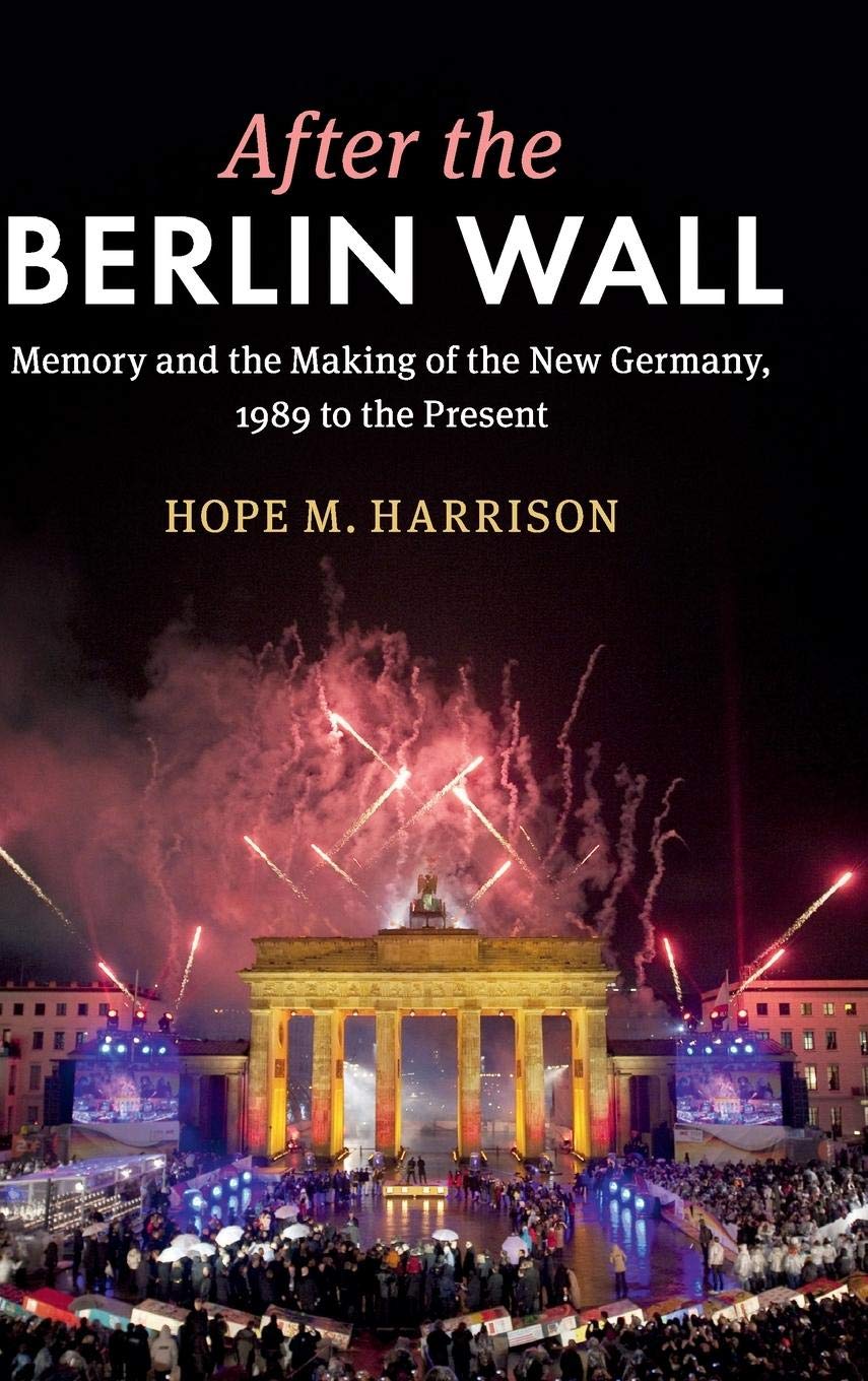 After the Berlin Wall: Memory and the Making of the New Germany, 1989 to the Present,Used