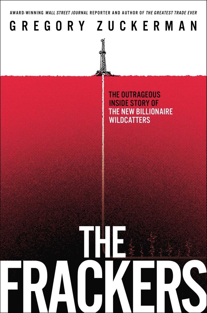 The Frackers: The Outrageous Inside Story Of The New Billionaire Wildcatters