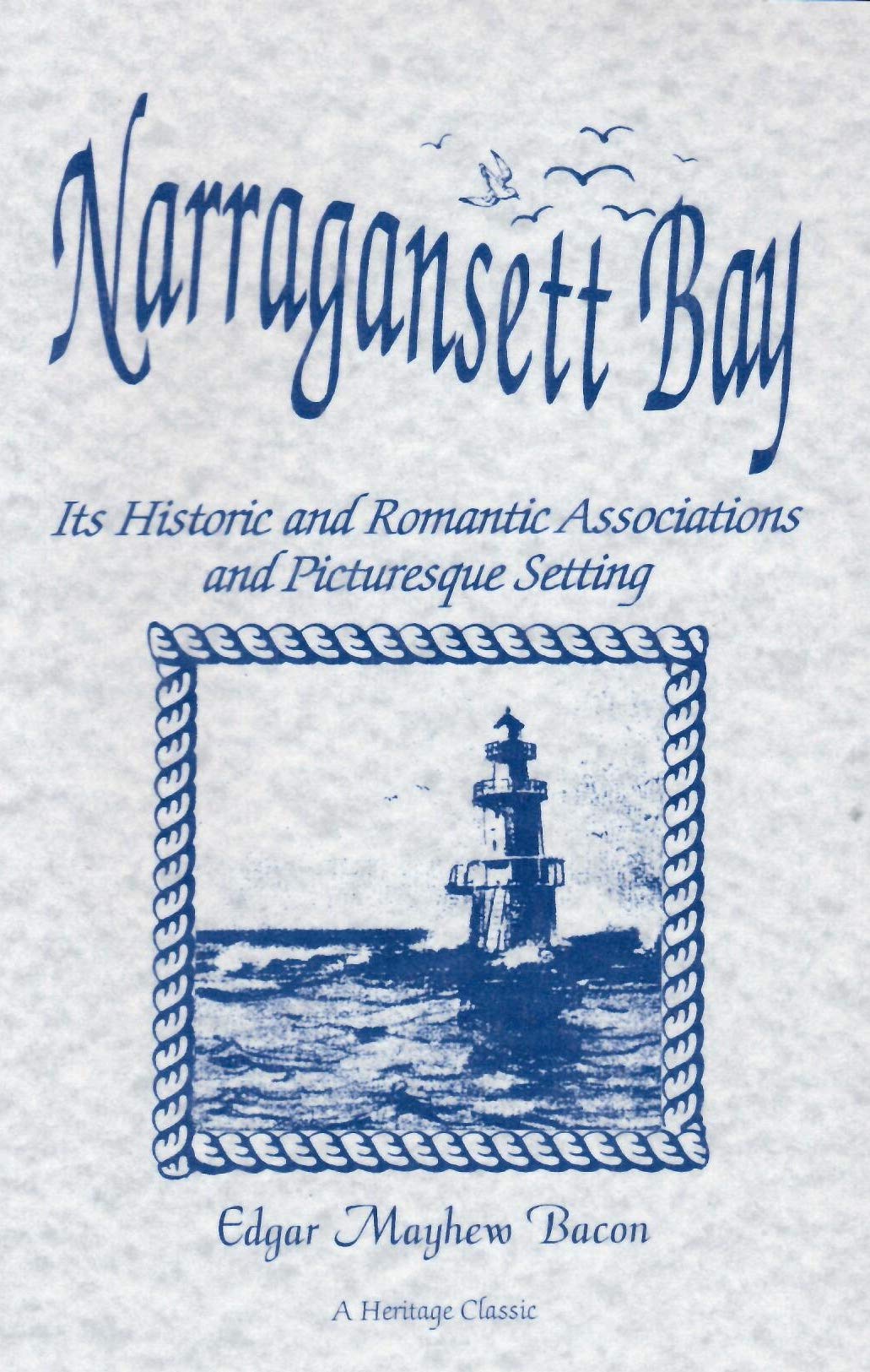 Narragansett Bay: Its historic and romantic associations and picturesque setting (A Heritage classic),Used