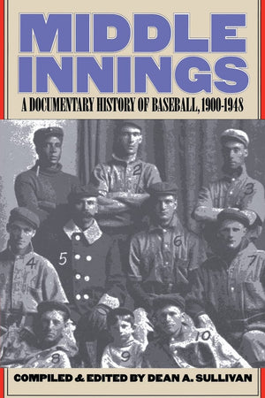Middle Innings: A Documentary History Of Baseball, 19001948,Used