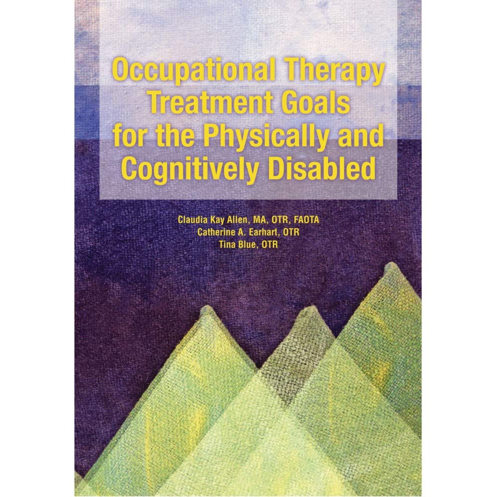 Occupational Therapy Treatment Goals for the Physically and Cognitively Disabled/With Index,Used