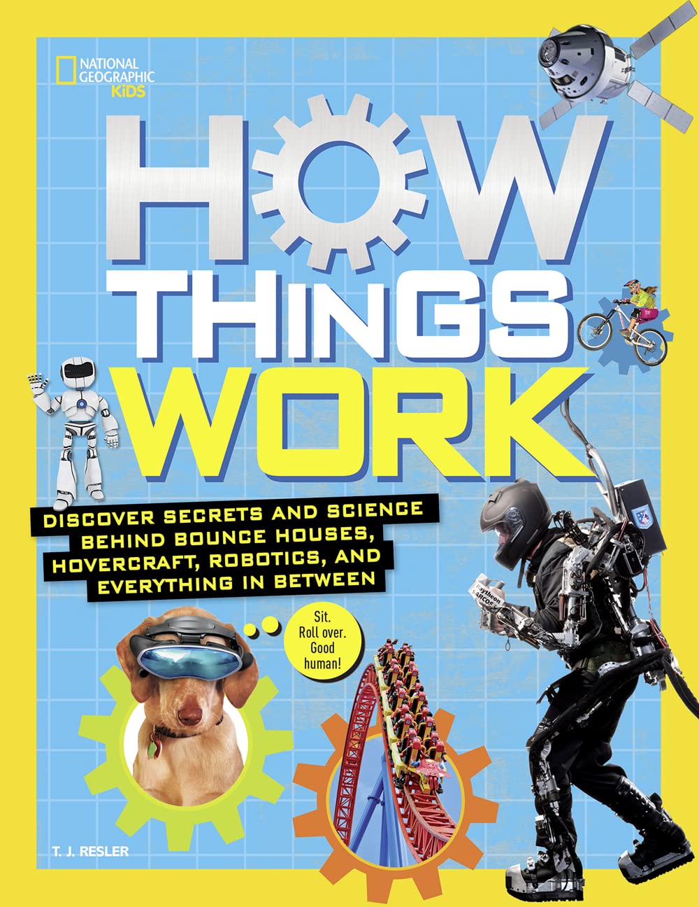 How Things Work: Discover Secrets And Science Behind Bounce Houses, Hovercraft, Robotics, And Everything In Between (National Ge,Used