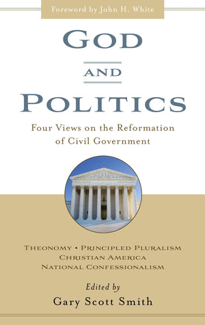 God and Politics: Four Views on the Reformation of Civil Government,Used