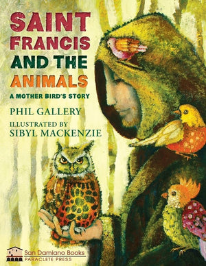 St. Francis and the Animals: A Mother Birds Story (San Damiano Books)