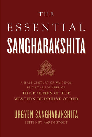 The Essential Sangharakshita: A Halfcentury Of Writings From The Founder Of The Friends Of The Western Buddhist Order,Used