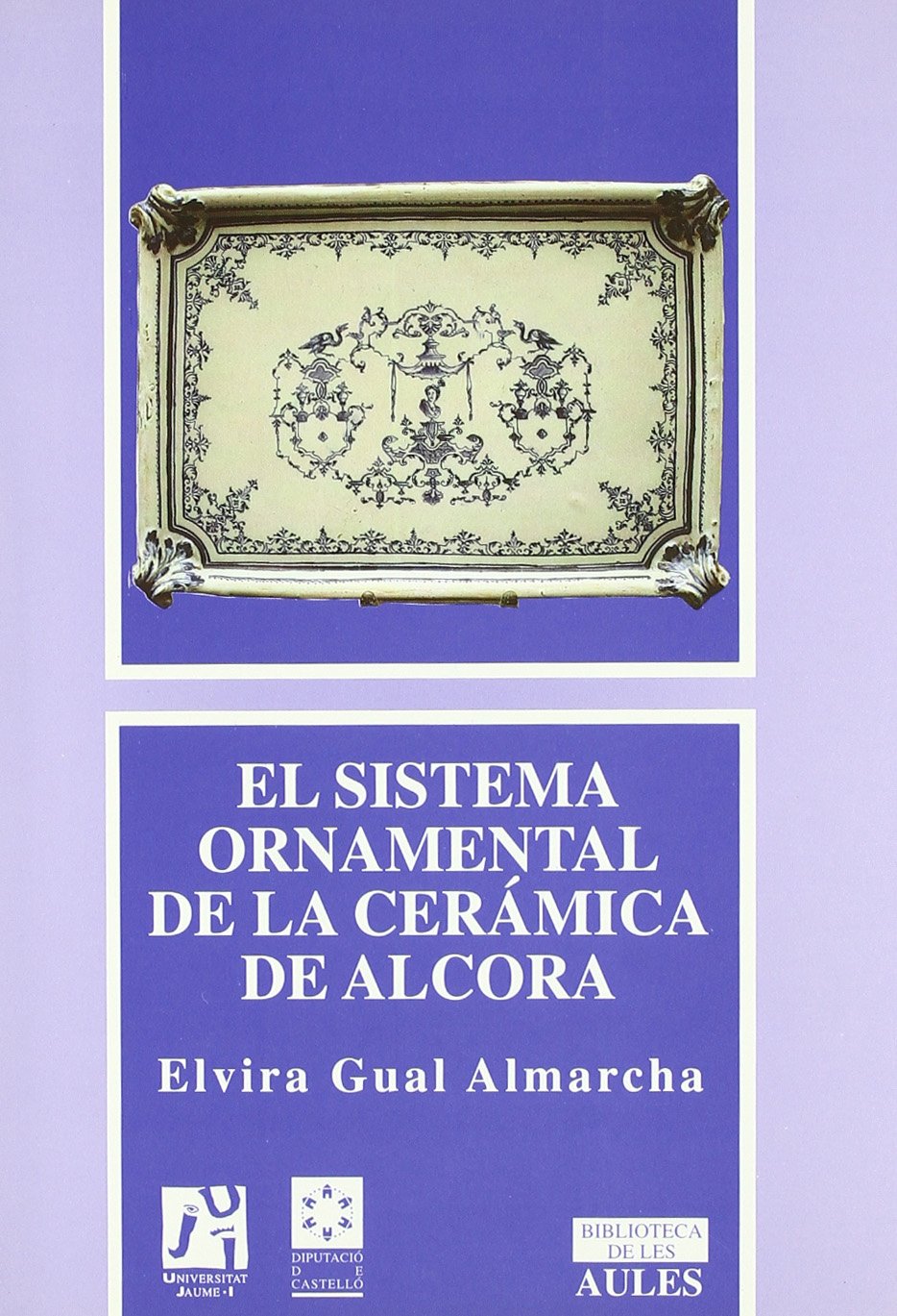 El sistema ornamental en la cermica de Alcora (Spanish Edition),Used
