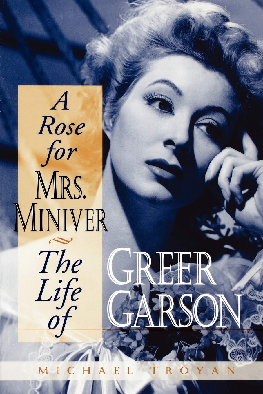 A Rose For Mrs. Miniver: The Life Of Greer Garson,New