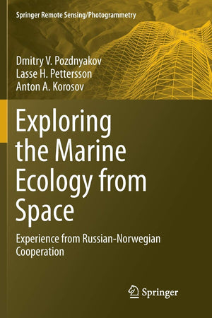 Exploring the Marine Ecology from Space: Experience from RussianNorwegian cooperation (Springer Remote Sensing/Photogrammetry),Used