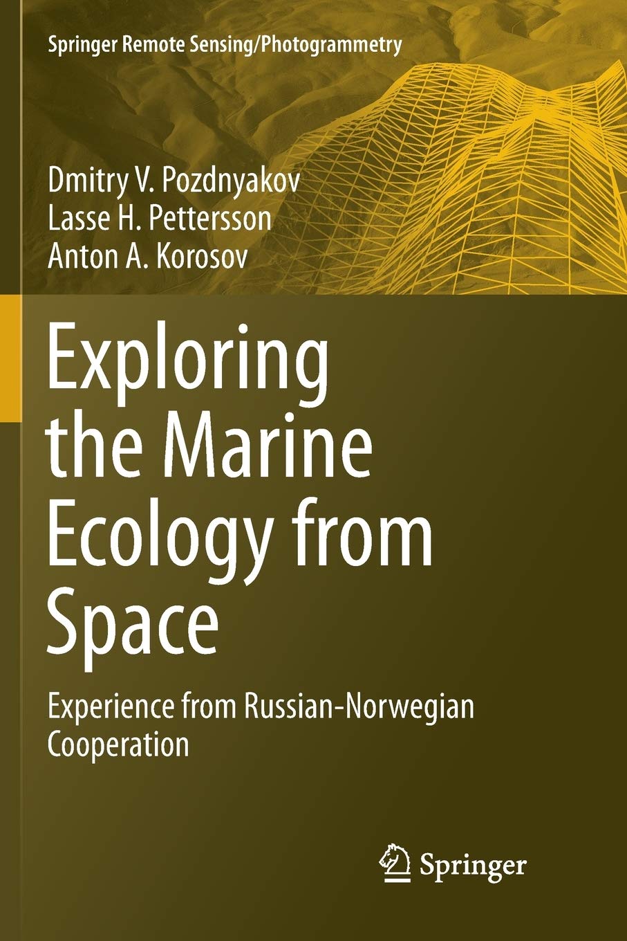 Exploring the Marine Ecology from Space: Experience from RussianNorwegian cooperation (Springer Remote Sensing/Photogrammetry),Used