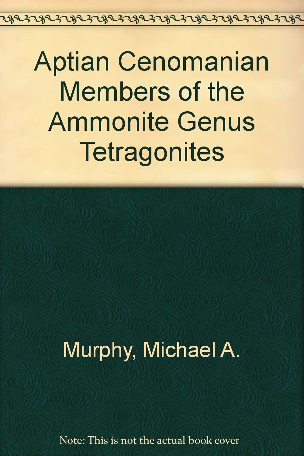 Aptian Cenomanian Members of the Ammonite Genus Tetragonites,Used