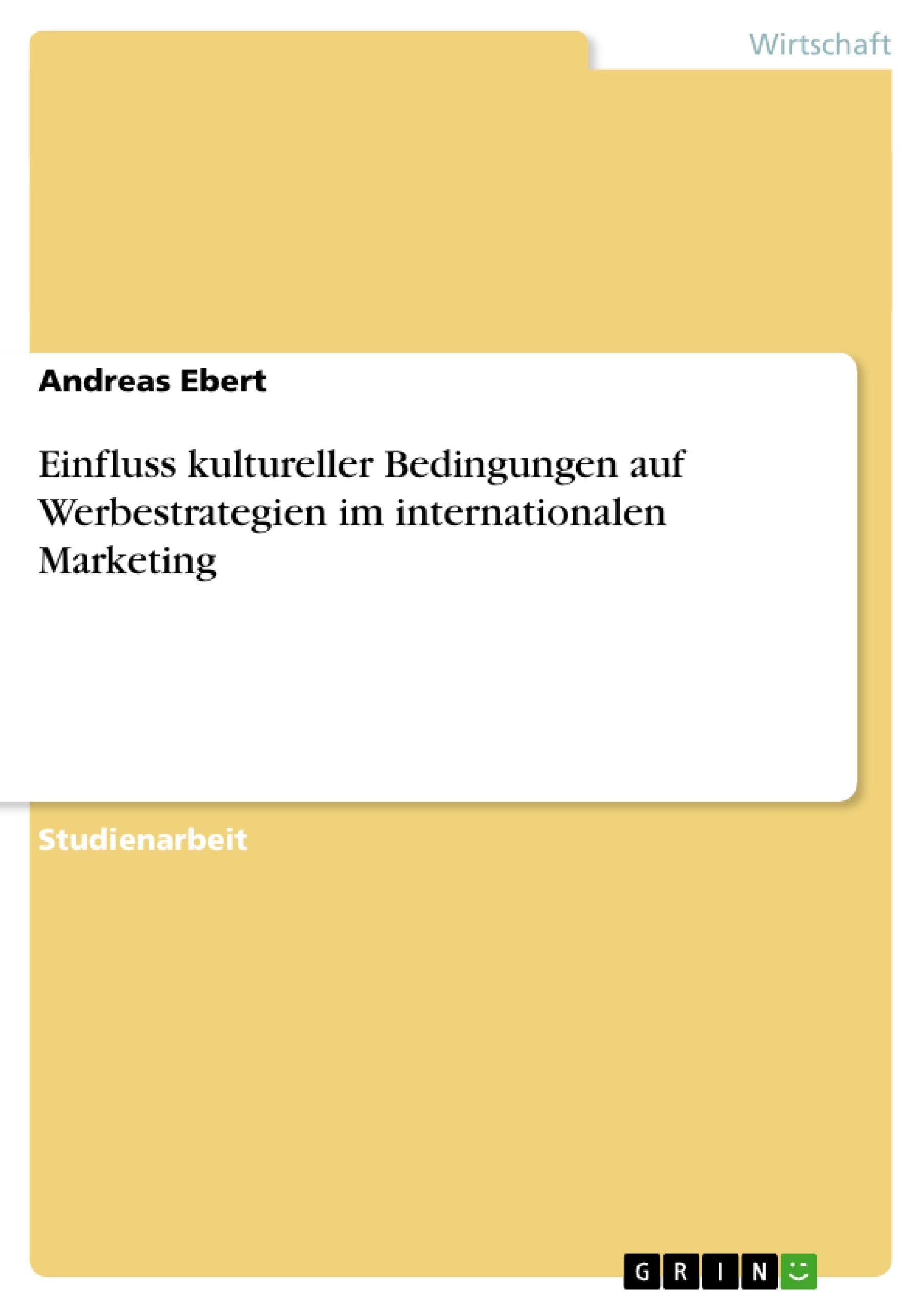 Einfluss Kultureller Bedingungen Auf Werbestrategien Im Internationalen Marketing (German Edition),New