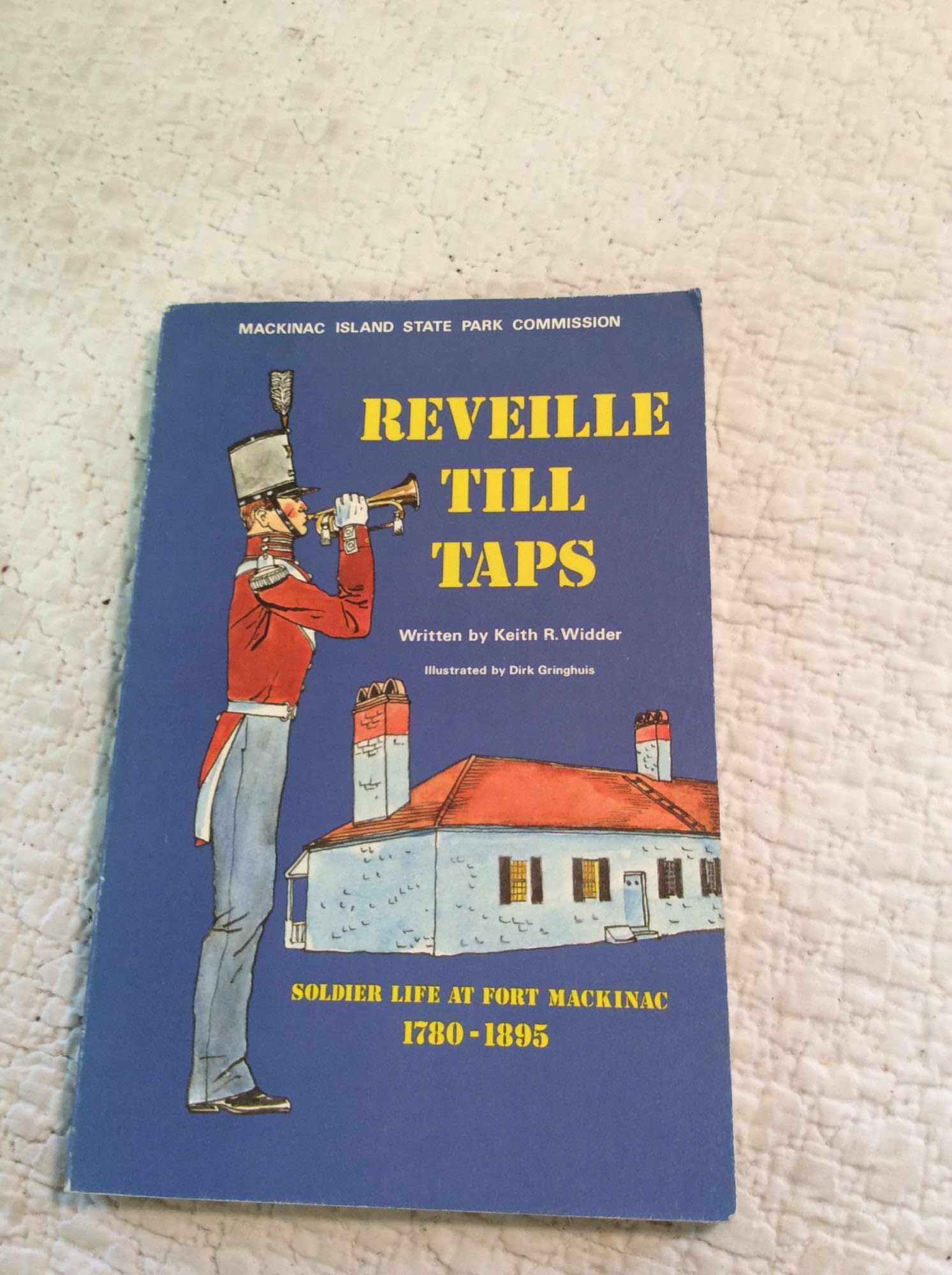 Reveille Till Taps: Soldier Life at Fort Mackinac 17801895,Used