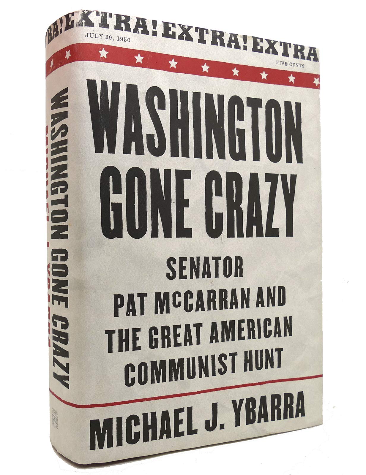 Washington Gone Crazy: Senator Pat McCarran and the Great American Communist Hunt,Used