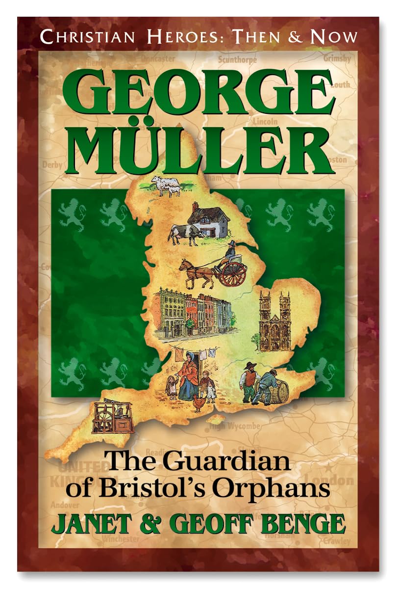 George Muller: The Guardian of Bristol's Orphans (Christian Heroes: Then and Now),New