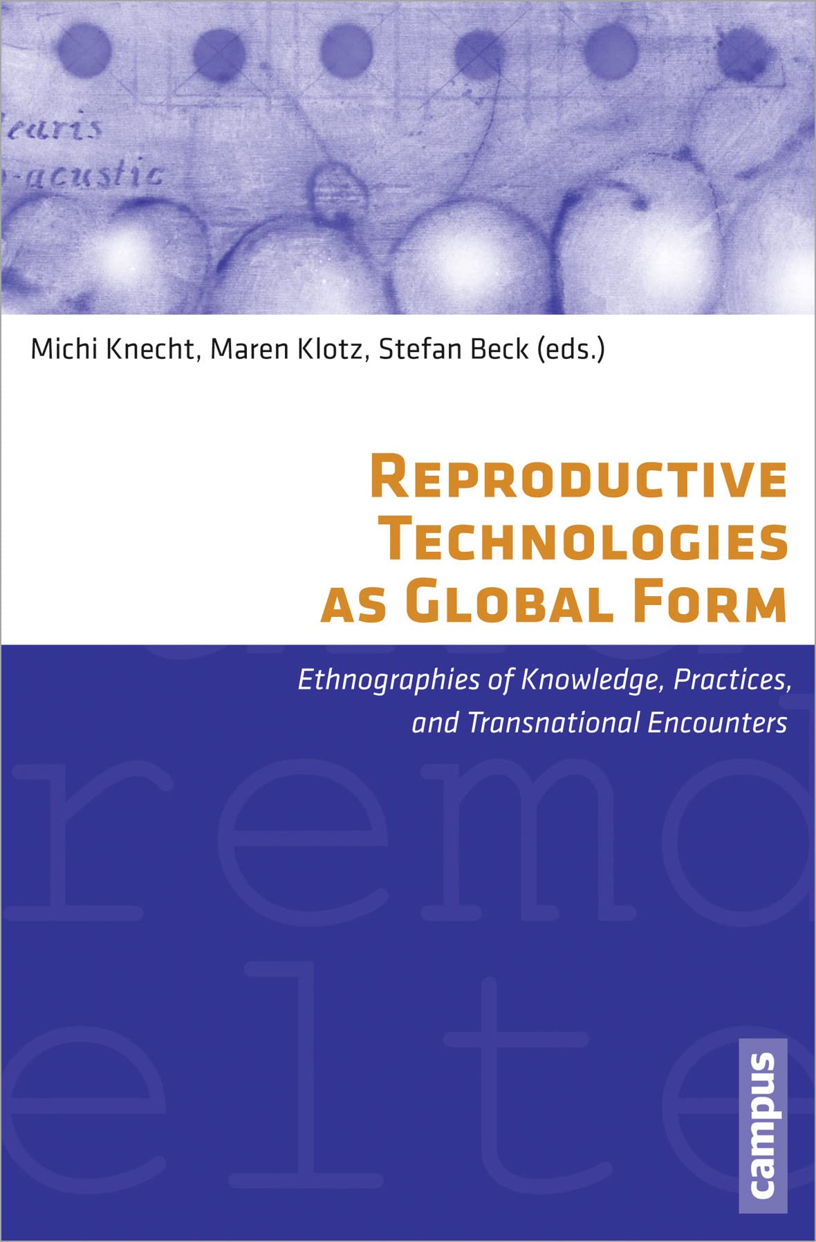 Reproductive Technologies As Global Form: Ethnographies Of Knowledge, Practices, And Transnational Encounters (Eigene Und Fremde,Used