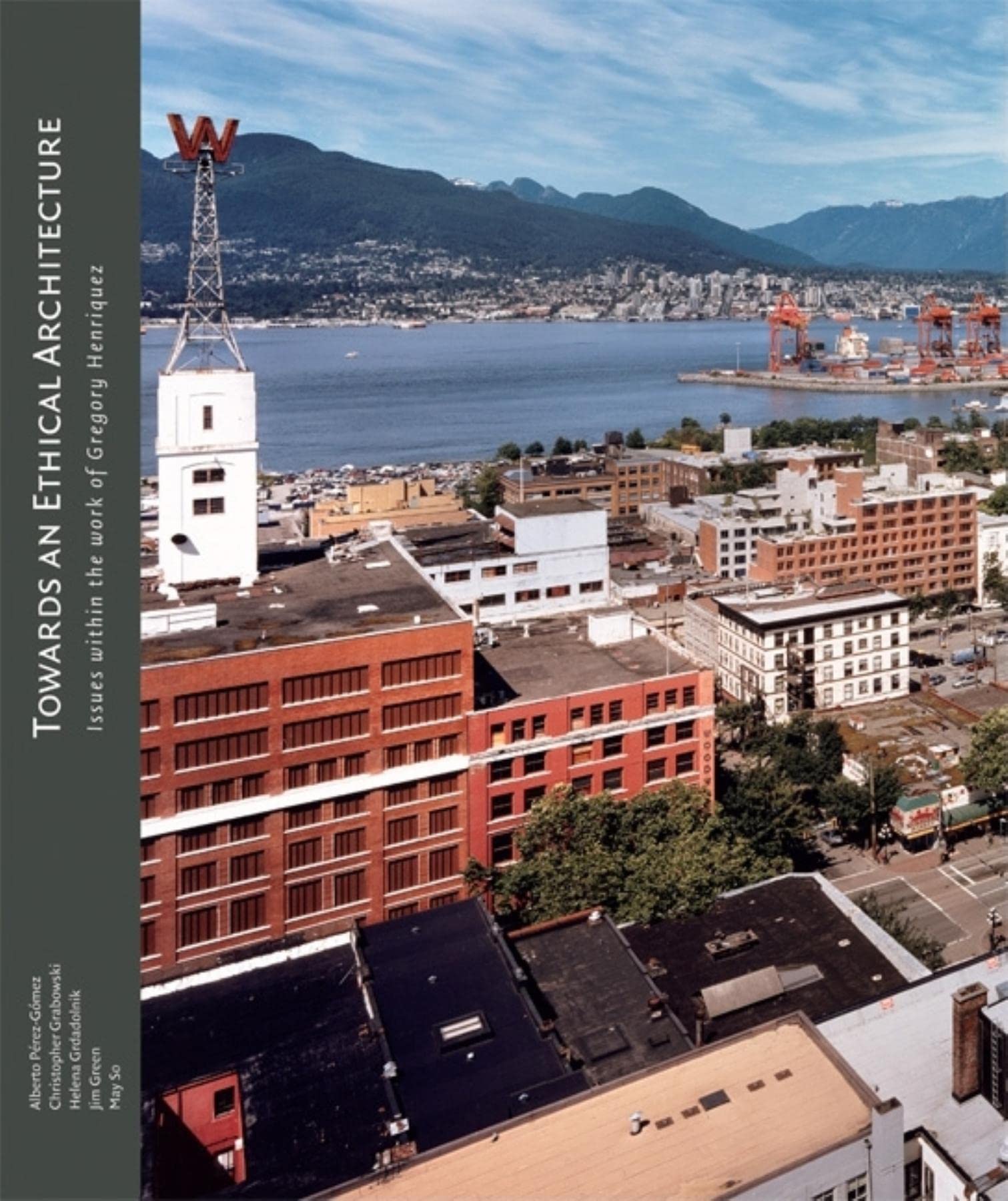 Towards An Ethical Architecture: Issues Within The Work Of Gregory Henriquez,Used