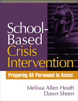 SchoolBased Crisis Intervention: Preparing All Personnel to Assist (The Guilford Practical Intervention in the Schools Series),Used