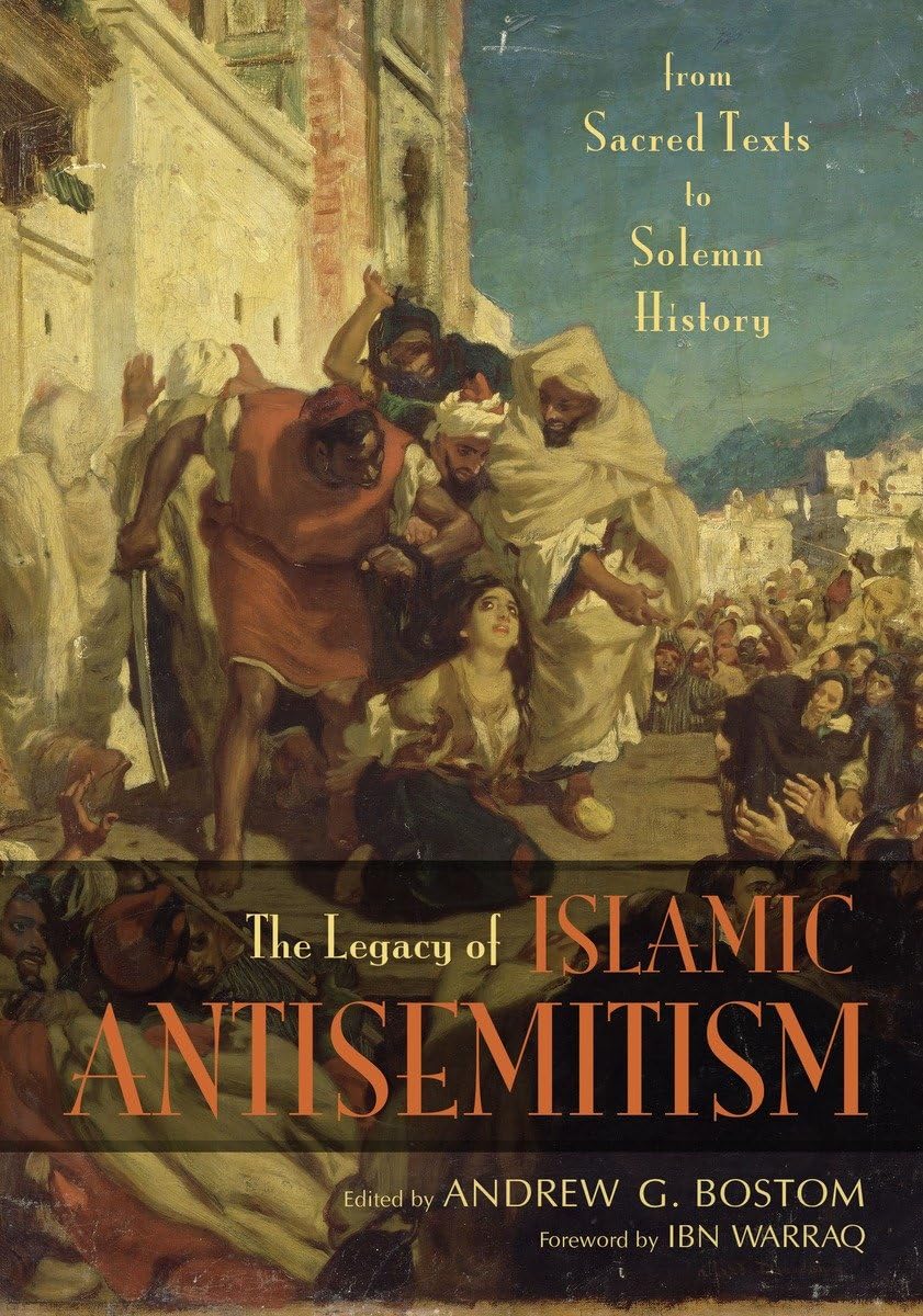 The Legacy of Islamic Antisemitism: From Sacred Texts to Solemn History,Used