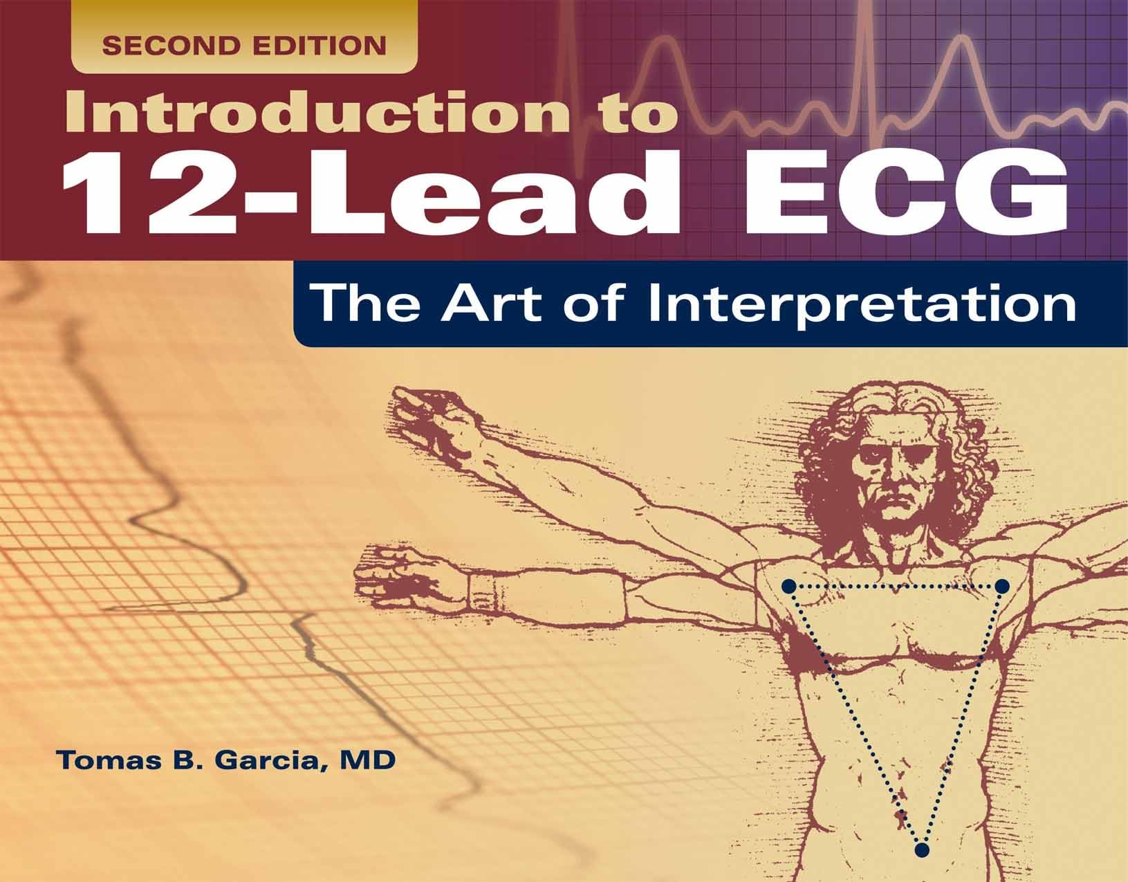 Introduction to 12Lead ECG: The Art of Interpretation: The Art of Interpretation