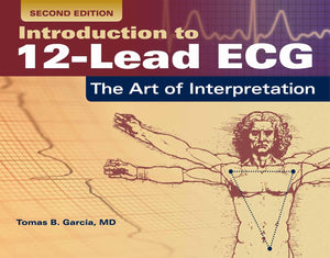 Introduction to 12Lead ECG: The Art of Interpretation: The Art of Interpretation
