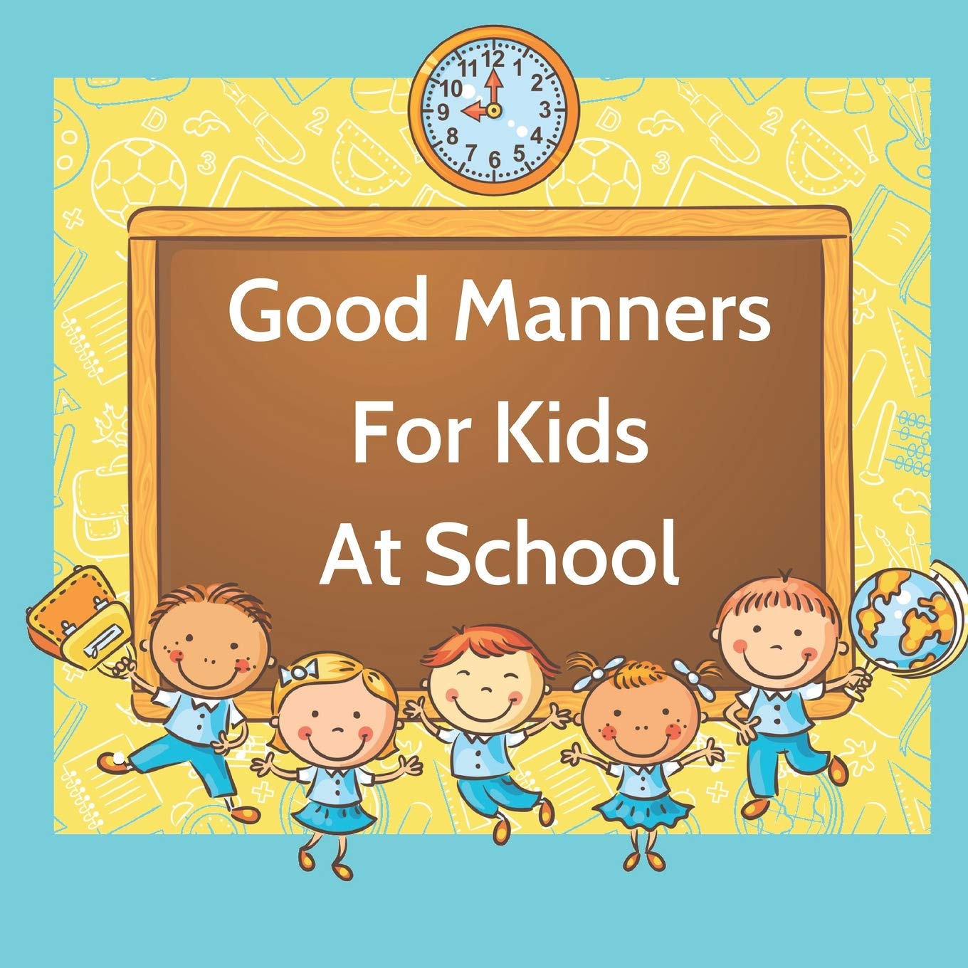 Good Manners For Kids At School: Book for kids starting school to learn values and use manners in the classroom.,Used