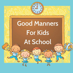 Good Manners For Kids At School: Book for kids starting school to learn values and use manners in the classroom.,Used