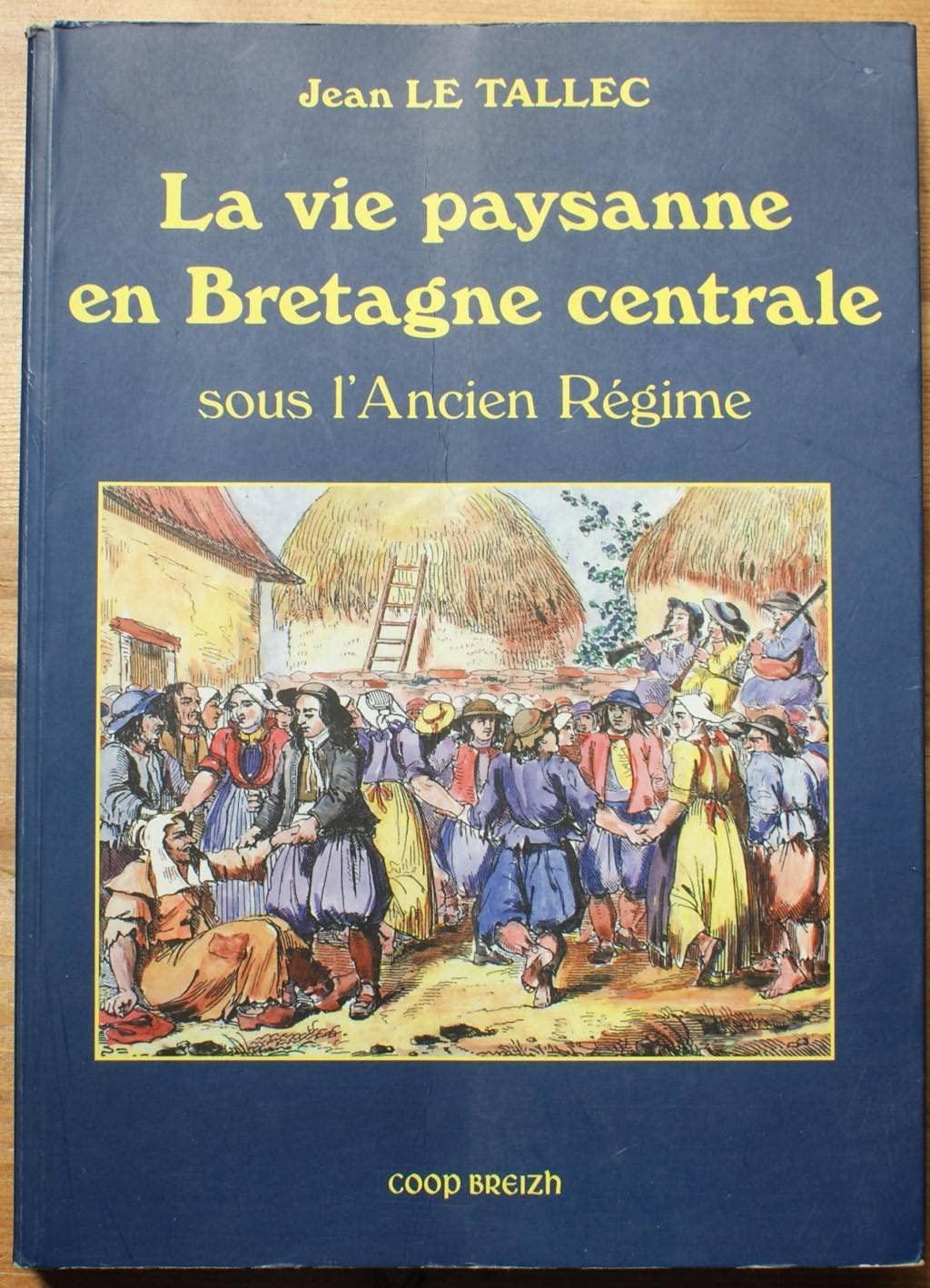 La vie paysanne en Bretagne centrale sous l'Ancien rgime  d'aprs les archives de la seigneurie de Corlay,Used