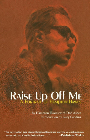 Raise Up Off Me: A Portrait of Hampton Hawes,Used
