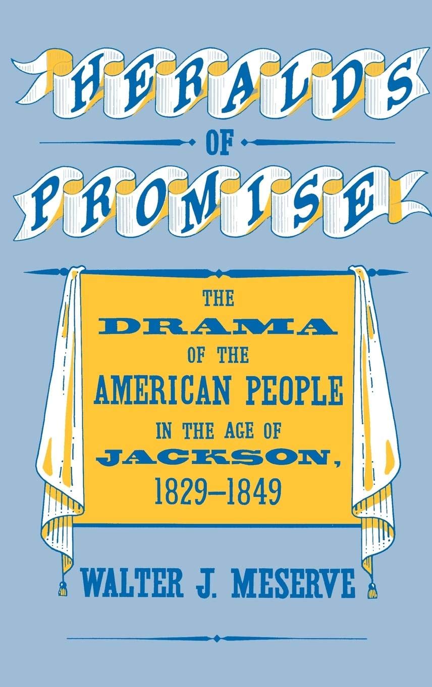 Heralds Of Promise: The Drama Of The American People During The Age Of Jackson, 18291849 (Contributions In American Studies)