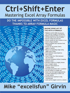 Ctrl+Shift+Enter Mastering Excel Array Formulas: Do the Impossible with Excel Formulas Thanks to Array Formula Magic,New