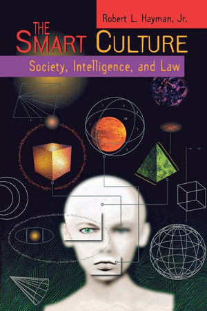 The Smart Culture: Society, Intelligence, and Law (Critical America, 3),New