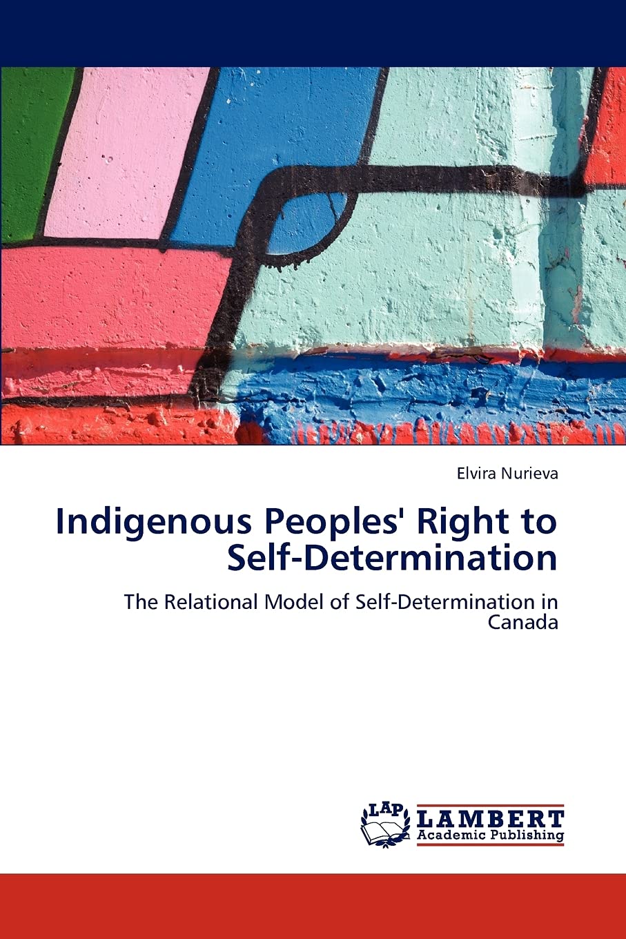 Indigenous Peoples' Right to SelfDetermination: The Relational Model of SelfDetermination in Canada,Used