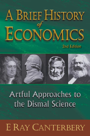 Brief history of economics, a: artful approaches to the dismal science (2nd edition),New