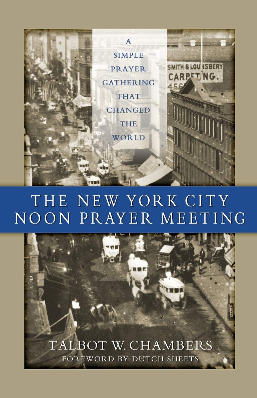 The New York City Noon Prayer Meeting: A Simple Prayer Gathering that Changed the World,Used