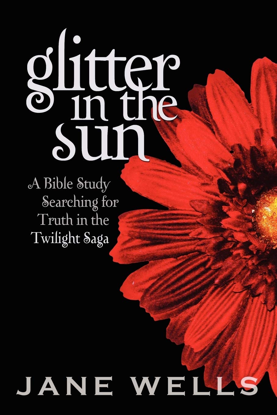 Glitter in the Sun: A Bible study searching for truth in the Twilight Saga,Used
