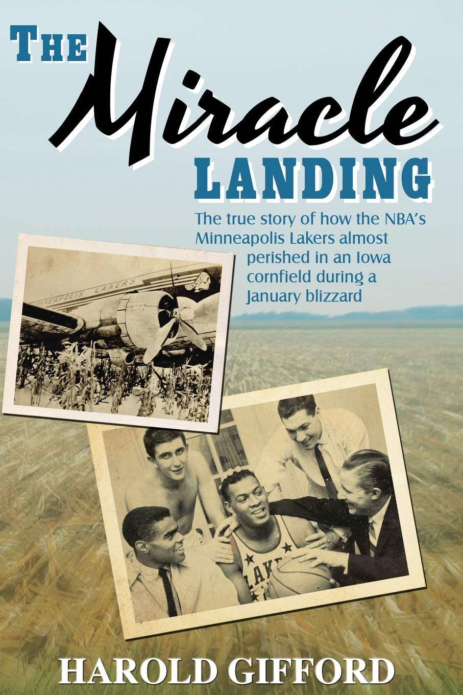 The Miracle Landing: The True Story of How the NBA's Minneapolis Lakers Almost Perished in an Iowa Cornfield During a January Bl,Used