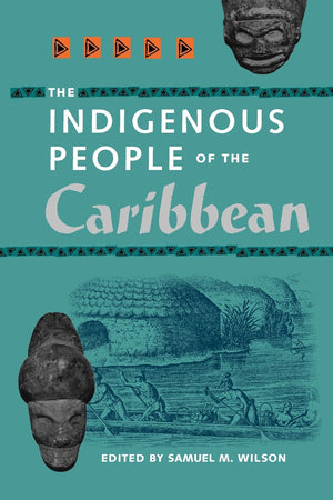 The Indigenous People Of The Caribbean (Florida Museum Of Natural History: Ripley P. Bullen Series),New