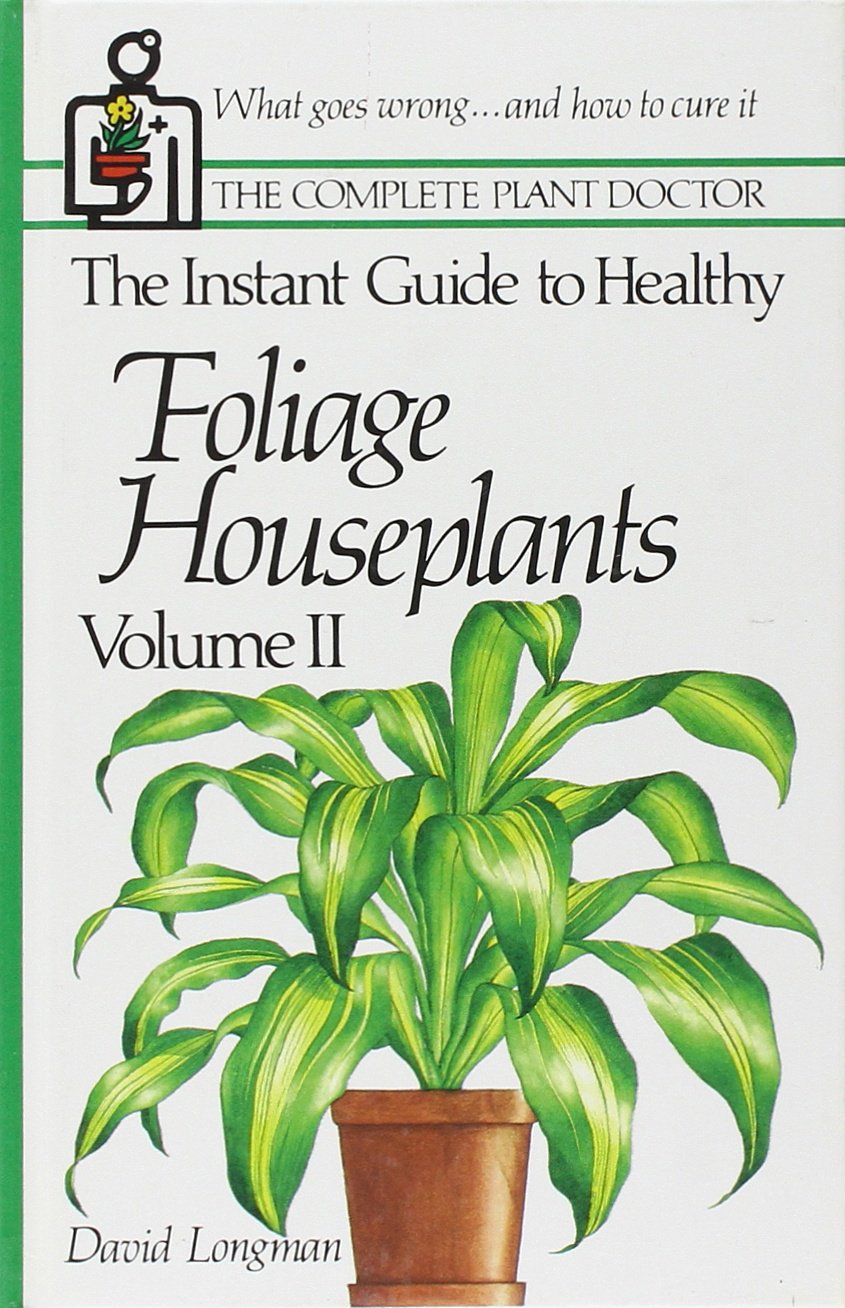 The Instant Guide To Healthy Foliage Houseplants, Volume Ii,New